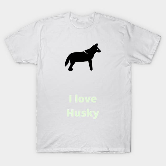 I love Huskys - Husky T-Shirt by PsyCave